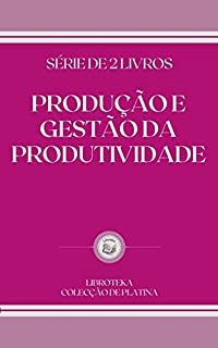 Livro PRODUÇÃO E GESTÃO DA PRODUTIVIDADE: série de 2 livros