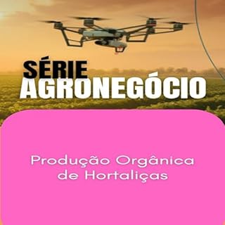 Livro Produção Orgânica de Hortaliças (SUCESSO NO AGRONEGÓCIO Livro 1)