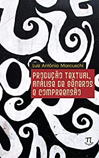 Produção textual, análise de gêneros e compreensão (Educação linguística Livro 2)