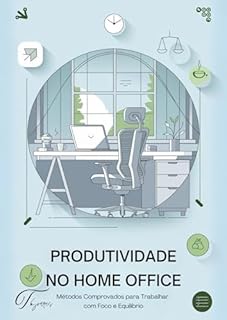 Livro Produtividade no Home Office: Métodos Comprovados para Trabalhar com Foco, Equilíbrio e Alta Performance: Guia Prático com Estratégias, Ferramentas e Dicas para Profissionais Remotos.