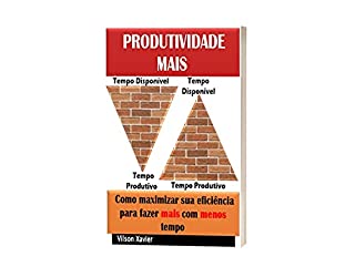 Livro Produtividade Mais: Como maximizar sua eficiência para fazer mais com menos tempo