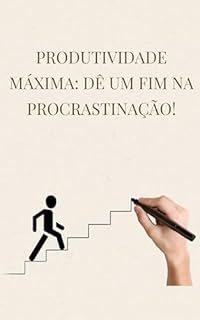 Livro Produtividade Máxima: Dê um Fim na Procrastinação!