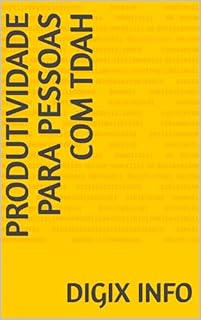 Produtividade para Pessoas com TDAH