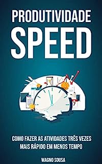 Livro Produtividade Speed: Como fazer as atividades três vezes mais rápido em menos tempo