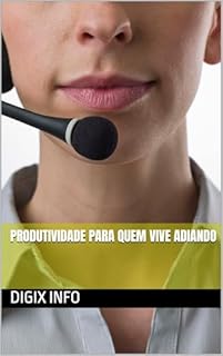 Livro Produtividade para Quem Vive Adiando