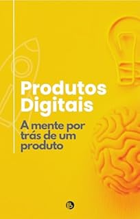 Livro Produtos Digitais: Entenda a mente por trás de um produto