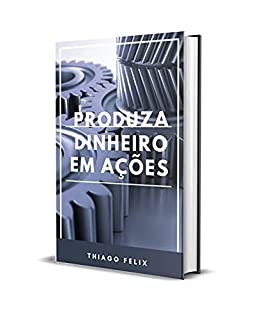 Livro PRODUZA DINHEIRO EM AÇÕES