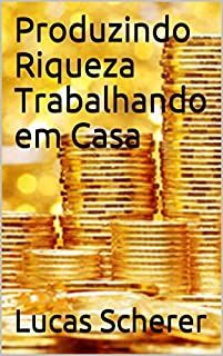 Livro Produzindo Riqueza Trabalhando em Casa