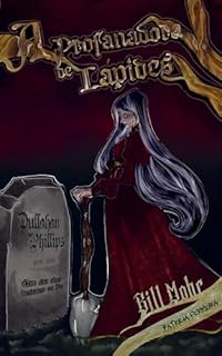 Livro A Profanadora de Lápides (Crônicas Noturnas de Bill Mohr: Penny Dreadful)