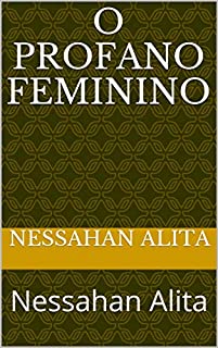 Livro O Profano Feminino : Nessahan Alita