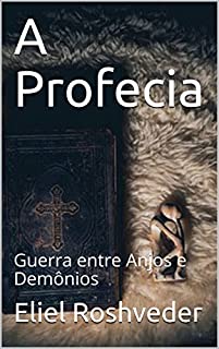 Livro A Profecia: Guerra entre Anjos e Demônios