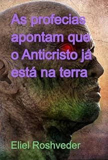 Livro As Profecias Apontam Que O Anticristo Já Está Na Terra