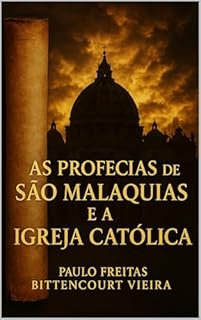 Livro AS PROFECIAS DE SÃO MALAQUIAS E A IGREJA CATÓLICA