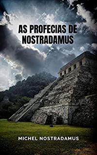 Livro As Profecias de Nostradamus: As profecias do grande profeta de todos os tempos.