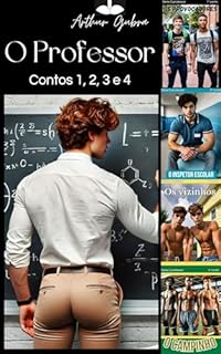Livro O Professor: Contos 1,2,3 e 4 : Os Provocadores, O Inspetor Escolar, Os Vizinhos e O Campinho