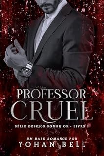 Livro Professor Cruel (Desejos Sombrios Livro 1)