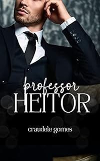 Livro Professor Heitor: Aluna rebelde e o Professor (CONTO HOT) (Contos éroticos HOT dark romance)