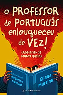Livro O professor de português enlouqueceu de vez: Abelardo de Matos Quela