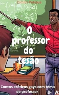 Livro O professor do tesão : Contos eróticos gay com tema de professores