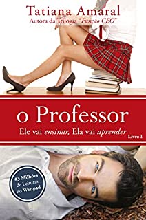 Livro O Professor - Ele vai ensinar, ela vai aprender - Série O Professor - Livro 1