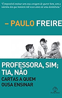 Livro Professora, sim; Tia, não: Cartas a quem ousa ensinar