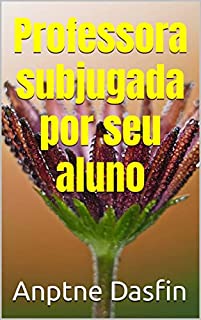 Livro Professora subjugada por seu aluno