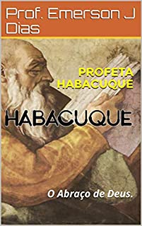 Livro PROFETA HABACUQUE: O Abraço de Deus.