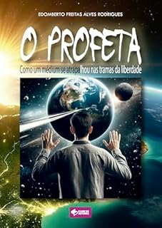 Livro O Profeta: Como um médium se atrapalhou nas tramas da liberdade