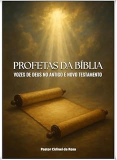 Livro PROFETAS DA BÍBLIA: Vozes de Deus no Antigo e Novo Testamento
