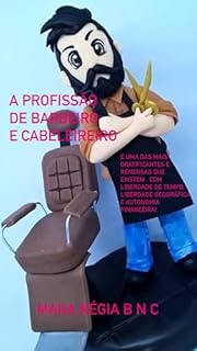 Livro A Profissão de Barbeiro e Cabeleireiro : É uma das mais gratificantes e rendosas que existem , com liberdade de tempo, liberdade geográfica e autonomia ... na área da Beleza no nicho Cabelos)