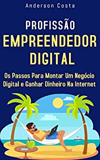 Livro Profissão Empreendedor Digital: Os Passos Para Montar Um Negócio Digital e Ganhar Dinheiro Na Internet
