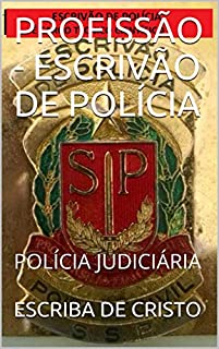 PROFISSÃO - ESCRIVÃO DE POLÍCIA: POLÍCIA JUDICIÁRIA