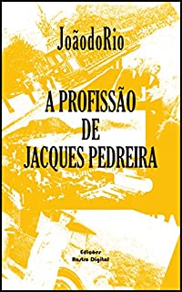 Livro A Profissão de Jacques Pedreira - João do Rio (com notas)(ilustrado)(adaptado a nova ortografia)