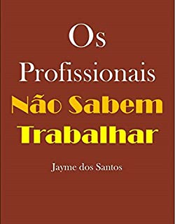 Os profissionais não sabem trabalhar