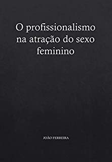 Livro O profissionalismo na atração do sexo feminino