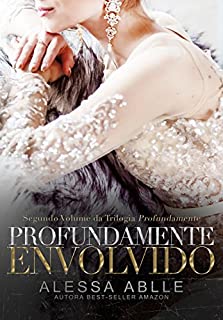 Livro Profundamente Envolvido (Trilogia Profundamente Livro 2)