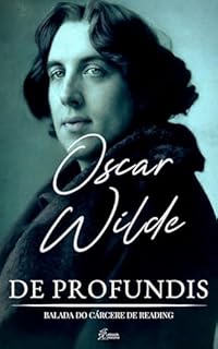 Livro De Profundis: Balada do Cárcere de Reading: Edição Integral