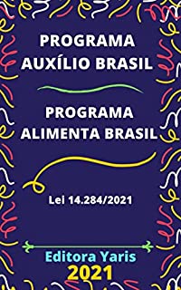 Programa Auxílio Brasil e Programa Alimenta Brasil – Lei 14.284/2021: Atualizado - 2021