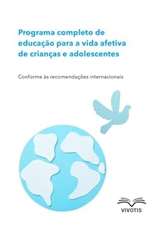 Programa completo de educação para a vida afetiva de crianças e adolescentes: Conforme às recomendações internacionais