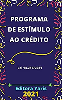 Livro Programa de Estímulo ao Crédito – Lei 14.257/2021: Atualizado - 2021