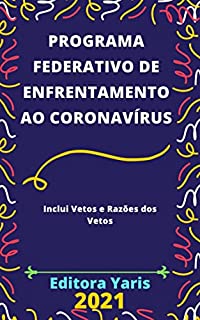 Livro Programa Federativo de Enfrentamento ao Coronavírus – Lei Complementar 173/2020: Atualizado - 2021