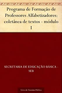 Livro Programa de Formação de Professores Alfabetizadores: coletânea de textos - módulo I