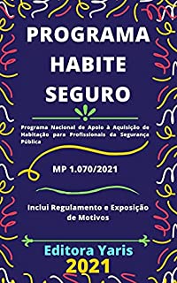 Livro Programa Habite Seguro - Programa Nacional de Apoio à Aquisição de Habitação para Profissionais da Segurança Pública – MP 1.070/2021: Atualizado - 2021
