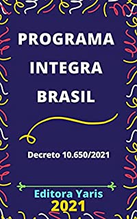 Livro Programa Integra Brasil – Decreto 10.650/2021: Atualizado - 2021