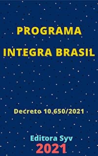 Livro Programa Integra Brasil – Decreto 10.650/2021: Atualizado - 2021