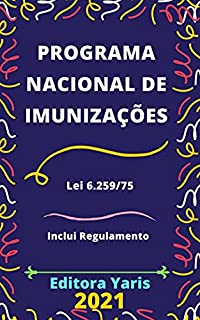 Programa Nacional de Imunizações – Lei 6.259/75: Atualizada - 2021