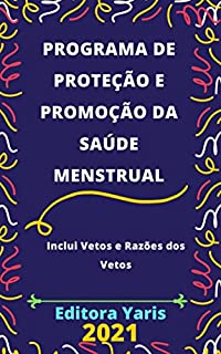 Livro Programa de Proteção e Promoção da Saúde Menstrual – Lei 14.214/2021: Atualizada - 2021
