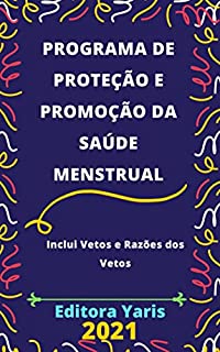 Programa de Proteção e Promoção da Saúde Menstrual – Lei 14.214/2021: Atualizada - 2021