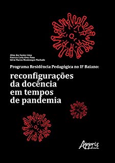 Programa Residência Pedagógica no IF Baiano: Reconfigurações da Docência em Tempos de Pandemia