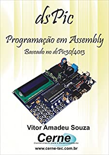Livro Programação em Assembly para o  dsPIC30F4013 Aplicações Práticas